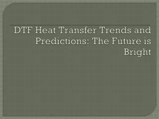 DTF Heat Transfer Trends and Predictions: The Future is Bright