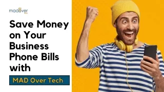 Save Money on Your Business Phone Bills with Mad Over Tech