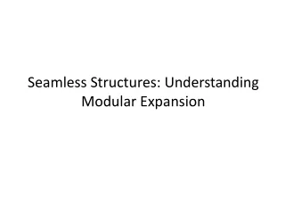 Seamless Structures: Understanding Modular Expansion