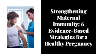 Strengthening Maternal Immunity: 6 Evidence-Based Strategies for a Healthy Pregn