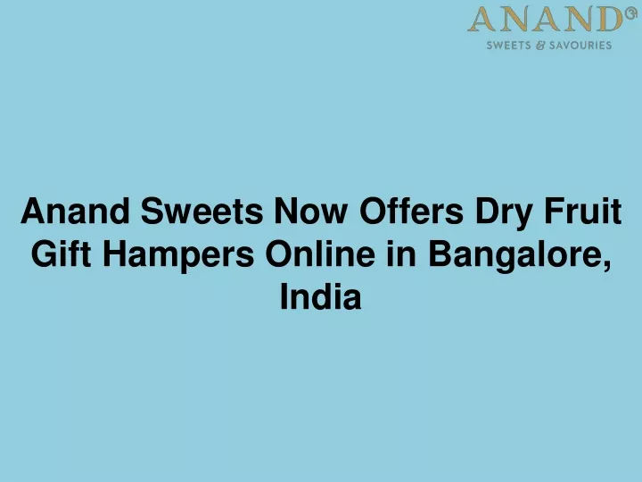 anand sweets now offers dry fruit gift hampers