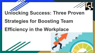 Unlocking Success Three Proven Strategies for Boosting Team Efficiency in the Workplace