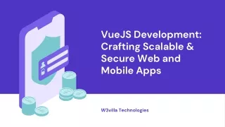 VueJS Development Crafting Scalable & Secure Web and Mobile Apps