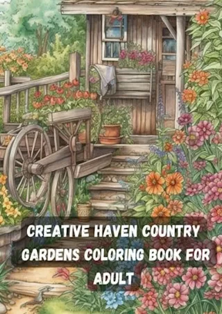 PDF/READ Creative Haven Country Gardens Coloring Book For Adult: Awesome Gardens Coloring Book