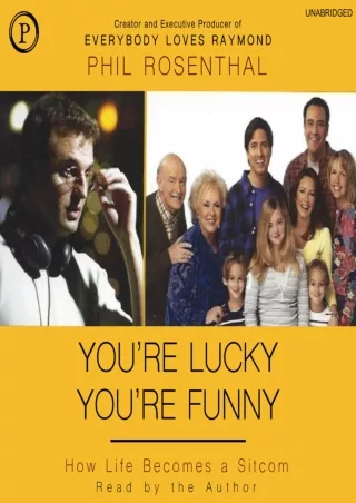 $PDF$/READ/DOWNLOAD You're Lucky You're Funny: How Life Becomes a Sitcom