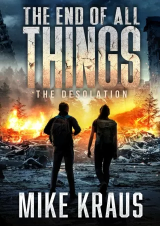 Download Book [PDF] The End of All Things - Book 2: The Desolation: (An Epic Post-Apocalyptic Survival Series)