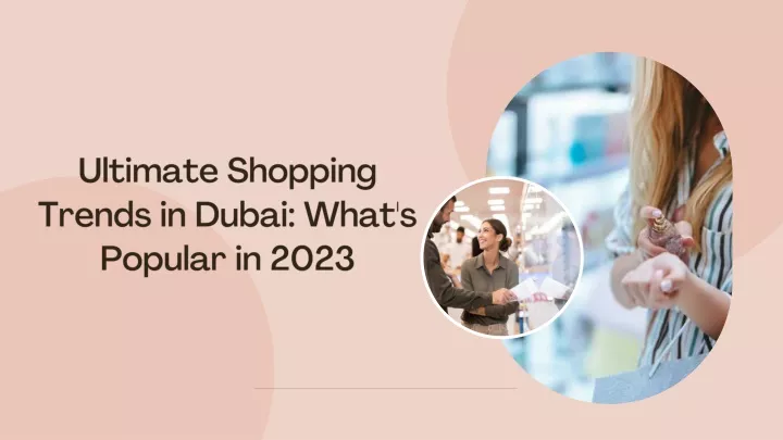 ultimate shopping trends in dubai what s popular