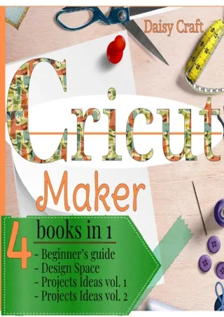 Read ebook [PDF] Cricut Maker: 4 Books in 1: Beginner’s Guide   Design Space   Project Ideas Vol 1 & 2 . The Cricut Bibl