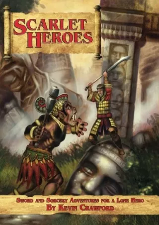 [PDF READ ONLINE] Scarlet Heroes: Sword & Sorcery Adventures for a Lone Hero