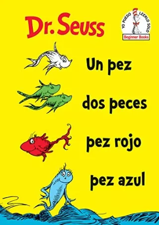 Read ebook [PDF] Un Pez Dos Peces Pez Rojo Pez Azul (One Fish Two Fish Red Fish Blue Fish Spanish Edition) (Beginner Boo