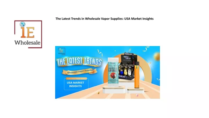 the latest trends in wholesale vapor supplies usa market insights