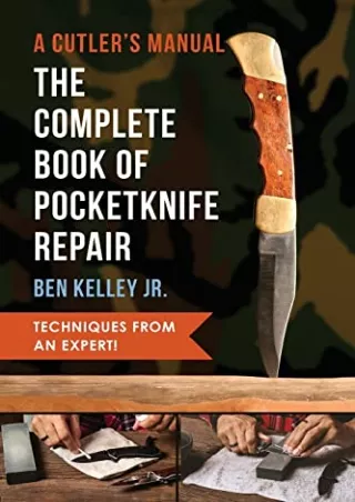 get [PDF] Download The Complete Book of Pocketknife Repair: A Cutlers Manual