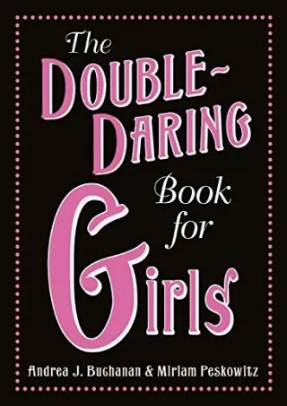 $PDF$/READ/DOWNLOAD The Double-Daring Book for Girls
