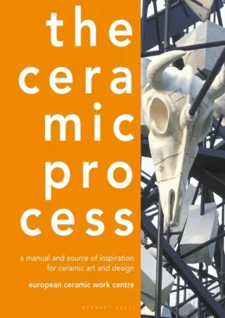 READ [PDF] The Ceramic Process: A manual and source of inspiration for ceramic art and design