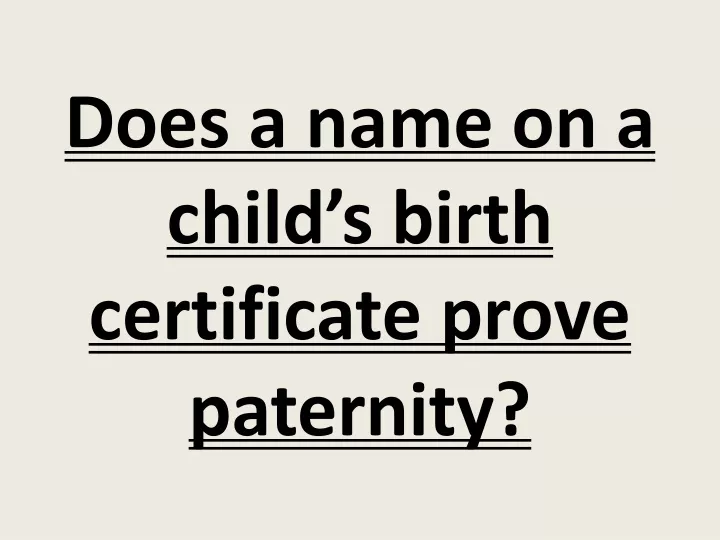 does a name on a child s birth certificate prove paternity