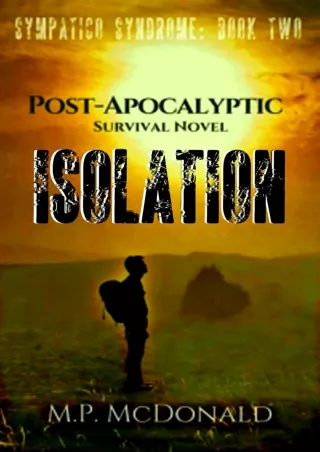 get [PDF] Download Isolation: A Post-Apocalyptic Survival Novel (Sympatico Syndrome Book 2)