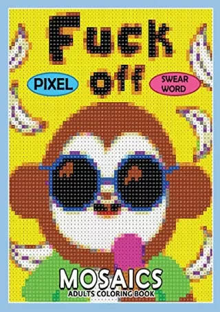 [READ DOWNLOAD] Swear Word Pixel Mosaics Coloring Books: Color by Number for Adults Stress Relieving Design Puzzle Quest