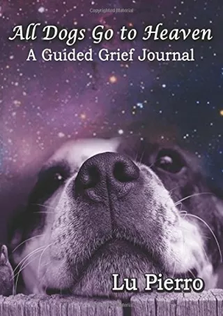 Read ebook [PDF] All Dogs Go to Heaven: A Guided Grief Journal
