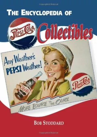 [PDF READ ONLINE] The Encyclopedia of Pepsi-Cola Collectibles