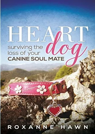 PDF/READ Heart Dog: Surviving the Loss of Your Canine Soul Mate