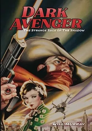 $PDF$/READ/DOWNLOAD Dark Avenger: The Strange Saga of The Shadow (Will Murray's Pulp History Series)