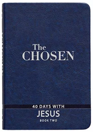 READ [PDF] The Chosen Book Two: 40 Days with Jesus (Imitation Leather) – 40 Impactful and Inspirational Gospel-Centered