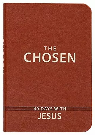 [READ DOWNLOAD] The Chosen: 40 Days with Jesus (Imitation Leather) – Impactful and Inspirational Devotional – Perfect Gi