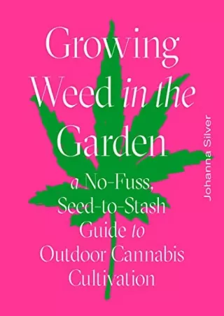PDF_ Growing Weed in the Garden: A No-Fuss Seed-to-Stash Guide to Outdoor Cannabis