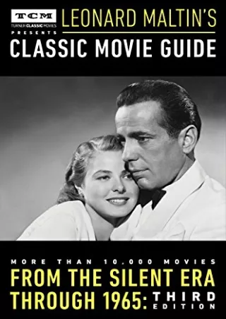 [PDF READ ONLINE] Turner Classic Movies Presents Leonard Maltin's Classic Movie Guide: From the Silent Era Through 1965: