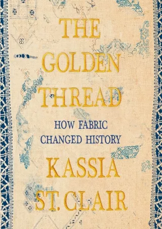 PDF_ The Golden Thread: How Fabric Changed History