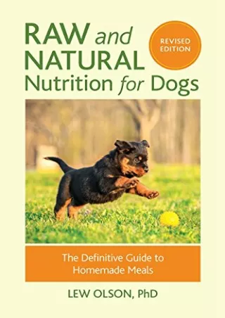 READ [PDF] Raw and Natural Nutrition for Dogs, Revised Edition: The Definitive Guide to Homemade Meals