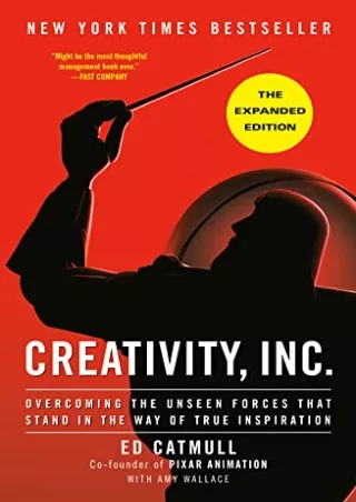 Download Book [PDF] Creativity, Inc. (The Expanded Edition): Overcoming the Unseen Forces That Stand in the Way of True