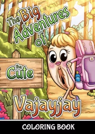 [PDF] DOWNLOAD The Big Adventures of the Cute Vajayjay Coloring Book: Discover Funny Vagina Coloring Book for Adults and