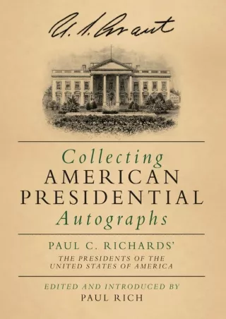 $PDF$/READ/DOWNLOAD Collecting American Presidential Autographs: Paul C. Richards' The Presidents of the United States o