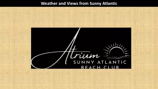 Weather and Views from Sunny Atlantic