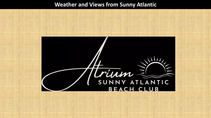 weather and views from sunny atlantic