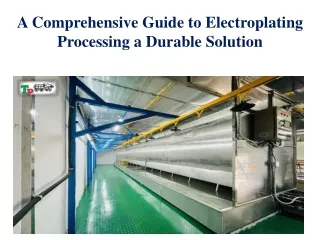 A Comprehensive Guide to Electroplating Processing a Durable Solution