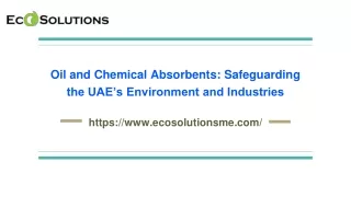Oil and Chemical Absorbents_ Safeguarding the UAE’s Environment and Industries