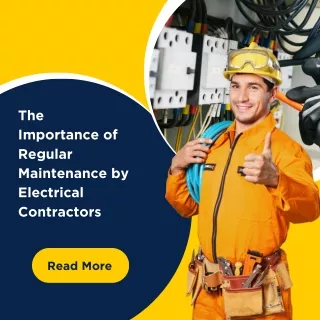 The Importance Of Regular Maintenance By Electrical Contractors