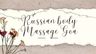 The Ultimate Russian Body Spa Near Me in Goa for Blissful Relaxation!