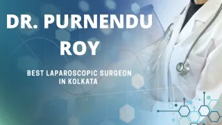 DR. PURNENDU ROY BEST LAPAROSCOPIC SURGEON IN KOLKATA