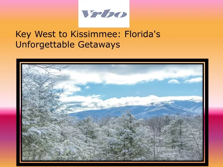 key west to kissimmee florida s unforgettable