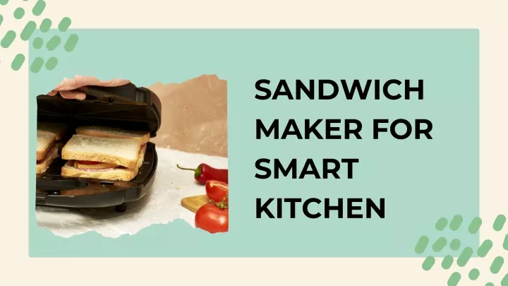 sandwich maker for smart kitchen