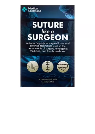 Download Suture Like A Surgeon A Doctors Guide To Surgical Knots And Suturing Te