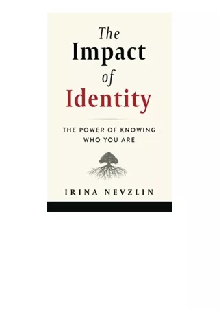 Kindle Online Pdf The Impact Of Identity The Power Of Knowing Who You Are Full