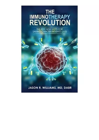 Download Pdf The Immunotherapy Revolution The Best New Hope For Saving Cancer Pa