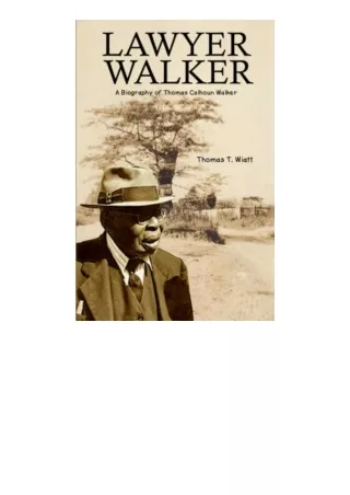 Kindle Online Pdf Lawyer Walker A Biography Of Thomas Calhoun Walker Free Acces