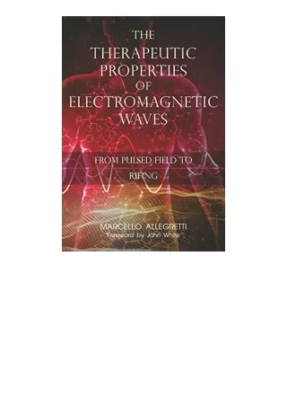 Kindle Online Pdf The Therapeutic Properties Of Electromagnetic Waves From Pulse