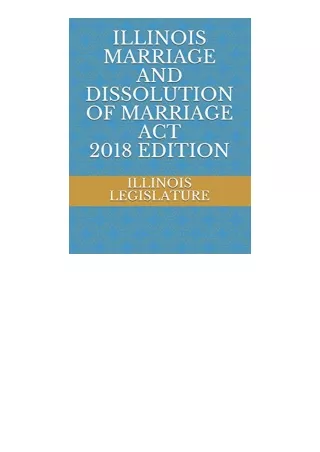 Kindle Online Pdf Illinois Marriage And Dissolution Of Marriage Act 2018 Edition