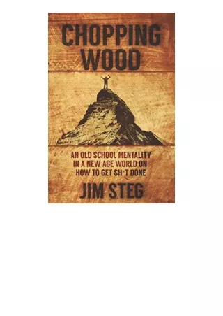 Download Pdf Chopping Wood An Old School Mentality In A New Age World On How To